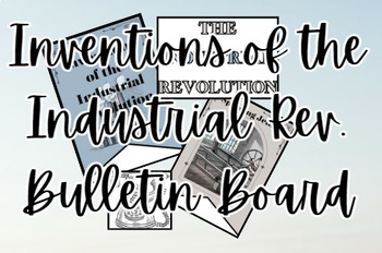 Preview of Inventions of the Industrial Revolution Bulletin Board Display