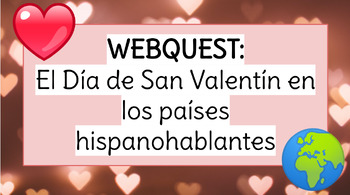 Preview of Investigación: El Día de San Valentín en los países hispanohablantes (Webquest)