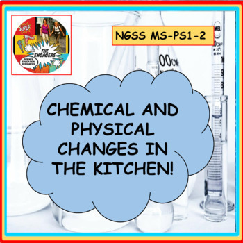 Preview of Investigating Chemical and Physical Changes in the Kitchen NGSS MS- PS1-2