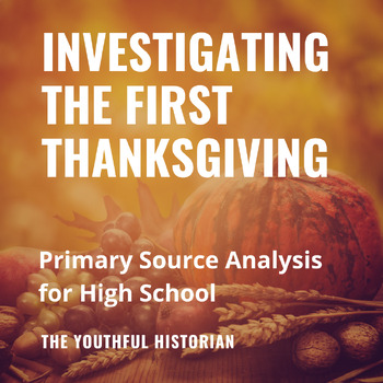 Preview of Investigating the First Thanksgiving for High School