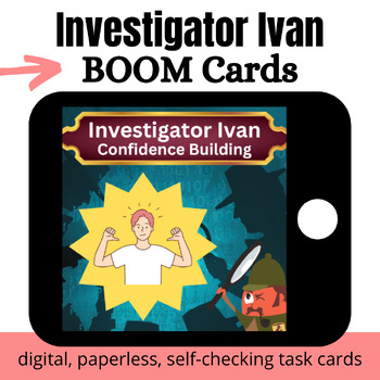 Preview of Investigator Ivan: Confidence Building BOOM Cards