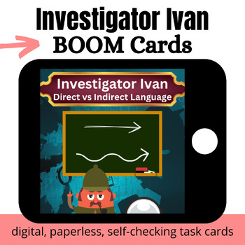 Preview of Investigator Ivan: Direct vs Indirect Language BOOM Cards