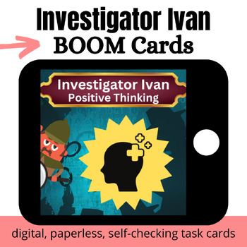 Preview of Investigator Ivan: Positive Thinking BOOM Cards