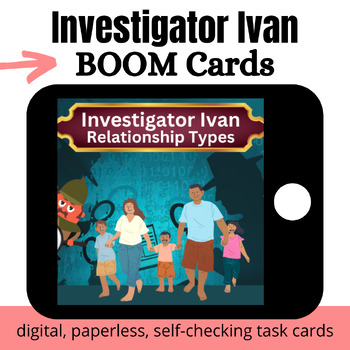 Preview of Investigator Ivan: Relationship Types BOOM Cards