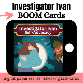 Preview of Investigator Ivan: Self-Advocacy BOOM Cards