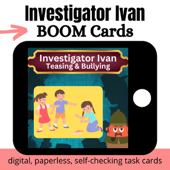 Preview of Investigator Ivan: Teasing & Bullying BOOM Cards