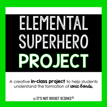 Preview of Ionic Bonding Elemental Superhero Project