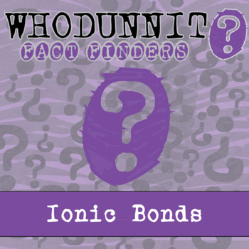 Preview of Ionic Bonds Whodunnit Activity - Printable & Digital Game Options