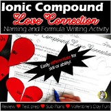 Ionic Compound LOVE CONNECTION: A Naming & Formula Writing