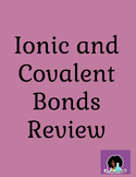 Ionic and Covalent Bonding Review