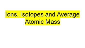 Preview of Ions, Isotopes and Average Atomic Mass Digital Worksheet with Answer Key