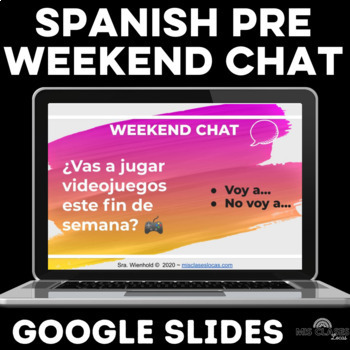 Preview of Ir a Future Tense Spanish Weekend Chat Digital Slides Activity for el futuro