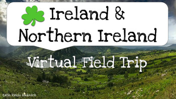 Preview of Ireland & Northern Ireland Virtual Field Trip - Dublin, Cork, Belfast, Donegal