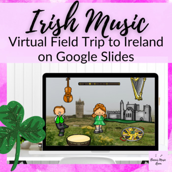 Preview of Ireland Virtual Field Trip to Learn about Irish Music in Elementary Music Lesson