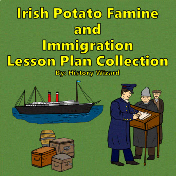 Preview of Irish Potato Famine and Immigration Lesson Plan Collection