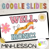 Irony|Mini-Lesson|Google Slides*No Prep!
