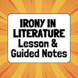 Irony in Literature Lesson & Guided Notes