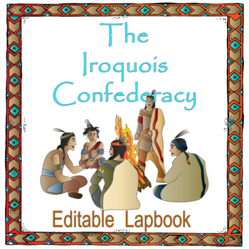 Preview of Iroquois Confederacy Lapbook -Editable (PREVIOUS AB CURRICULUM)
