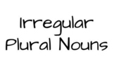 Irregular Plural Nouns