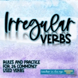Irregular Verbs Rules, Practice Worksheets, and Final Asse