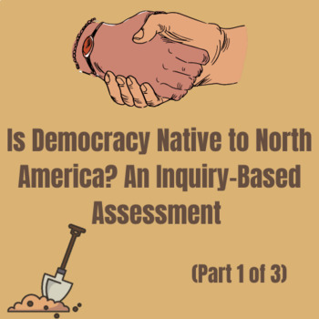 Preview of Is Democracy Native to North America? An Inquiry-Based Assessment (Part 1 of 3)