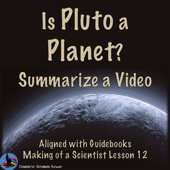 Preview of Is Pluto a Planet | Summarize a Video Making of a Scientist Lesson 12 Guidebooks