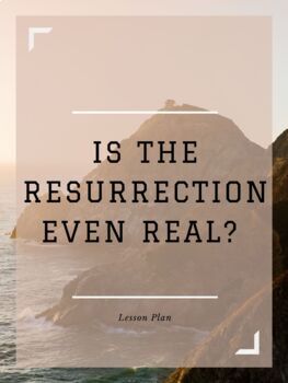 Preview of Is The Resurrection Even Real? Lesson Plan