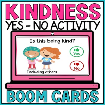 Is It Kind - Kindness Activity Yes or No Boom Cards Social Emotional  Citizenship