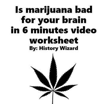 Preview of Is marijuana bad for your brain in 6 minutes video worksheet