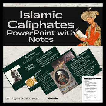 Preview of Islamic Empires (Caliphates) PowerPoint & Note Sheets: Multiple Editable Formats