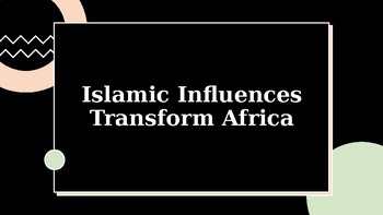 Preview of Islamic Influences Transform Africa Introduction