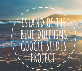 Preview of Island of the Blue Dolphins Google Slides Project