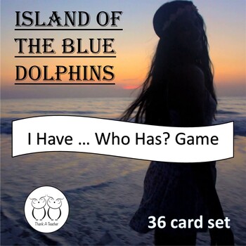 Preview of Island of the Blue Dolphins I Have Who Has? Game