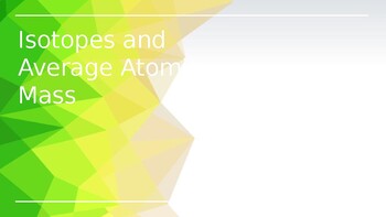 Preview of Isotopes and Average Atomic Mass PowerPoint (weighted atomic mass)