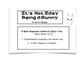 It's Not Easy Being a Bunny - Book Companion- Comprehensio