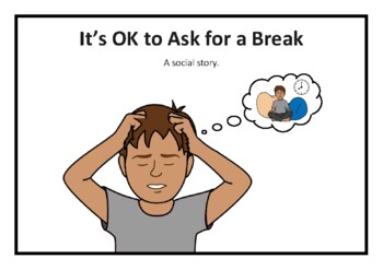 Preview of It's OK to Ask For or Take a Break / Rest / Time Out Social Narrative Story