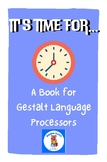It's time for: a book for gestalt language processors/proc