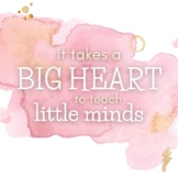 It takes a Big Heart to teach Little Minds