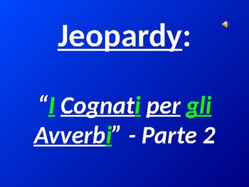 Preview of Italian Adverb Cognates: Part 2 - Jeopardy Game