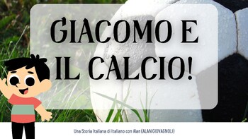 Preview of Italian Language Children's Book on Soccer in Italy -"Giacomo e il Calcio"