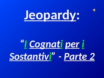 Preview of Italian Noun Cognates: Part 2 - Jeopardy Game