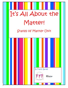 Preview of It's All About the Matter!-A States of Matter Unit