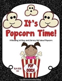 It's Popcorn Time: ELA CCSS Reading and Writing Unit
