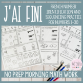J'ai Fini- Mathé - French No Prep Morning Work for Numbers