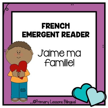 J Aime Ma Famille French Emergent Reader By Primary Lessons Bilingual