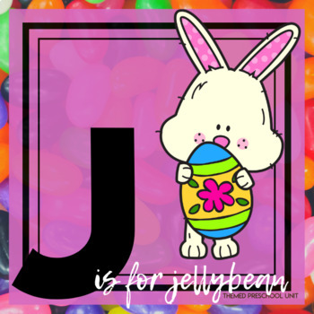 Preview of J is for Jellybean/Easter Themed Unit - Preschool Lesson Plans