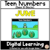 JUNE - Teen Numbers (Base 10 Blocks) {Google Slides™/Classroom™}