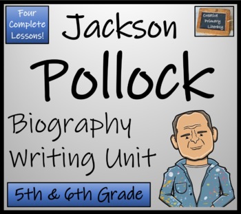 Preview of Jackson Pollock Biography Writing Unit | 5th Grade & 6th Grade