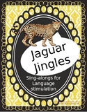 Jaguar Jingles: Sing-a-longs for Language Stimulation
