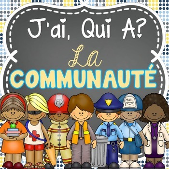 Preview of J'ai Qui A - French Community Helpers (Les membres de la communauté - 24 cartes)